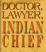 doctor lawyer indian chief