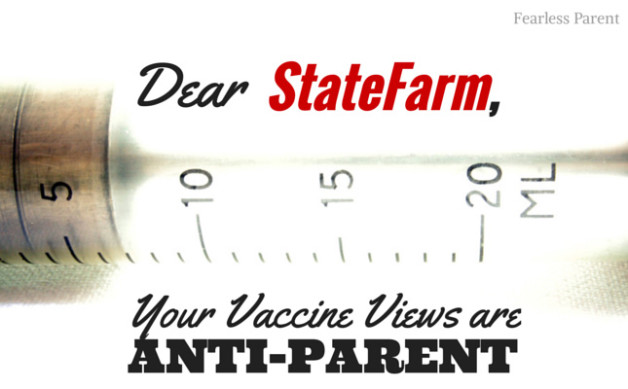 Dear State Farm Your Vaccine Views are AntiParent