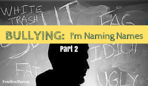 Bullying: I’m Naming Names – Part 2
