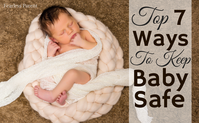 Top 7 Ways to Keep Baby Safe