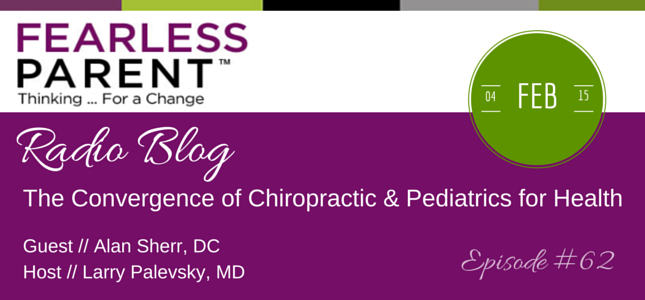 The Convergence of Chiropractic & Pediatrics for Health – Episode 62