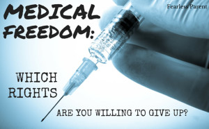 Medical Freedom: What Rights Are You Willing To Lose?