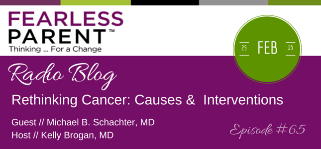 Rethinking Cancer: Causes &  Interventions – Episode 65