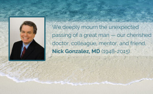 A Tribute to Nick Gonzalez, MD