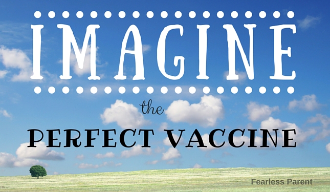 Imagine the Perfect Vaccine