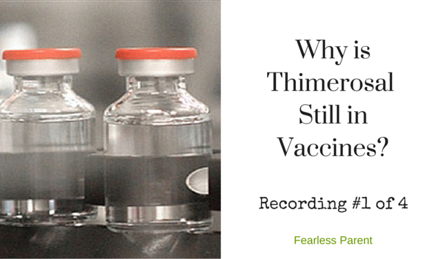 Why is Thimerosal Still in Vaccines? — Recording #1