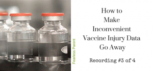 How to Make Inconvenient Vaccine Injury Data Go Away — Recording #3