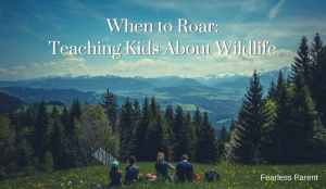 When to Roar: Teaching Kids About Wildlife
