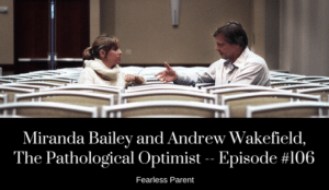 Miranda Bailey and Andrew Wakefield, The Pathological Optimist — Episode 106