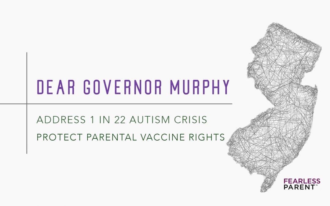 Dear Governor Murphy, Address NJ Autism Crisis, Protect Parental Vaccine Rights